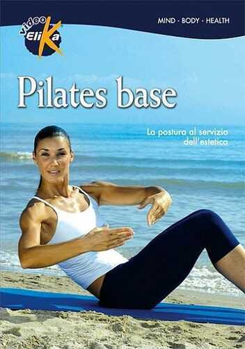 Pilates base. La postura al servizio dell'estetica. Con DVD