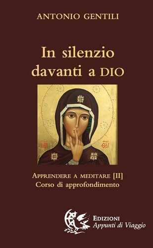 In silenzio davanti a Dio. Apprendere a meditare. Vol. 2: Corso di approfondimento