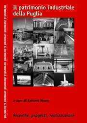 Il patrimonio industriale della Puglia. Atti delle Giornate di studi (Lecce, 11-12 marzo 2004)