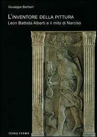 L' inventore della pittura. Leon Battista Alberti e il mito di Narciso