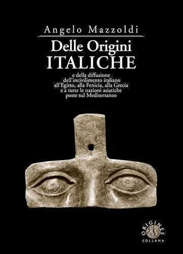 Delle origini italiche e della diffusione dell'incivilimento italiano all'Egitto, alla Fenicia, alla Grecia e a tutte le nazioni asiatiche poste sul Mediterraneo