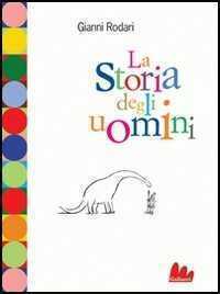 La storia degli uomini. Con un monologo di Dario Fo sugli ultimi anni