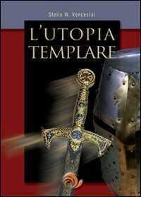 L' utopia templare — Stelio W. Venceslai
