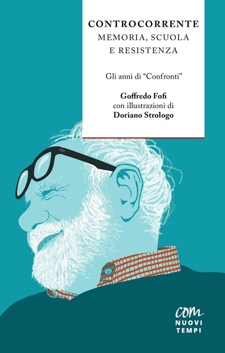 Controcorrente. Memoria, scuola e resistenza. Gli anni di «Confronti»