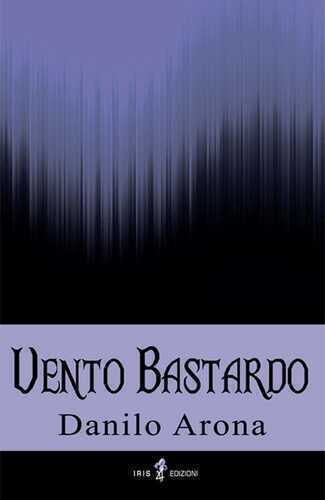 Vento bastardo — Danilo Arona