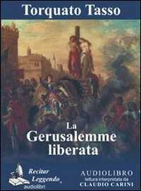 La Gerusalemme liberata. Audiolibro. CD Audio formato MP3. Ediz. integrale