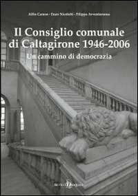 Il consiglio comunale di Caltagirone (1946-2006). Un cammino di democrazia