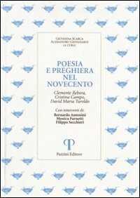 Poesia e preghiera nel '900. Clemente Rebora, Cristina Campo, David Maria Turoldo