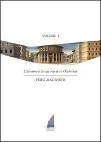 L'ateismo e la sua storia in Occidente. Vol. 1