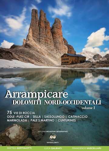 Arrampicare Dolomiti nord-occidentali. Vol. 75: 75 vie di roccia Odle-Puez Cir, Sella, Sassolungo, Catinaccio Marmolada, Pale San Martino, Cunturines