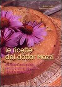 Le ricette del dottor Mozzi. Mangiare con gusto senza glutine, secondo i gruppi sanguigni