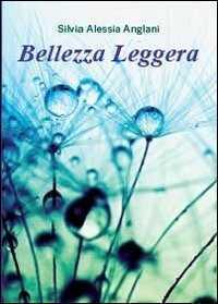 Bellezza leggera — Silvia A. Anglani