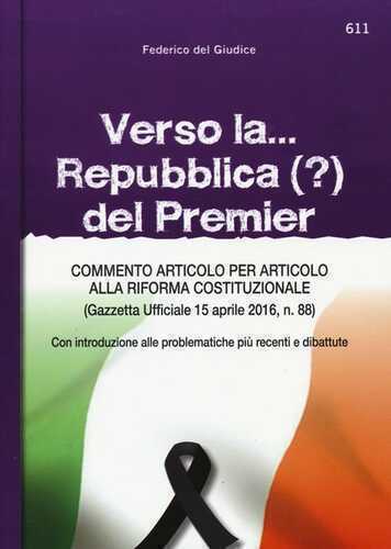 Verso la... Repubblica (?) del premier. Commento articolo per articolo alla riforma costituzionale (Gazzetta ufficiale 15 aprile, n. 88)