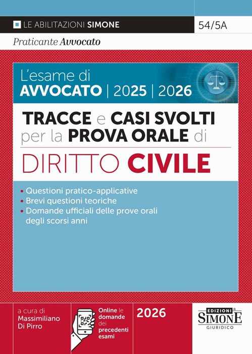 L'esame di avvocato 2025-2026. Tracce e casi svolti per la prova orale. Diritto civile. Con online le domande dei precedenti esami — Massimiliano Di Pirro
