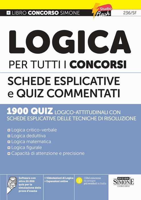Logica per tutti i concorsi. Schede esplicative e quiz commentati. Con espansioni online. Con software con oltre 20.000 quiz per la simulazione delle prove d'esame. Con videolezioni di logica
