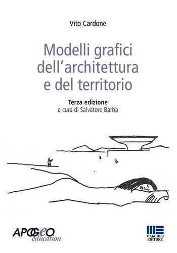 Modelli grafici dell'architettura e del territorio. Ediz. illustrata
