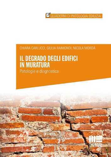 Il degrado degli edifici in muratura. Patologia e diagnostica