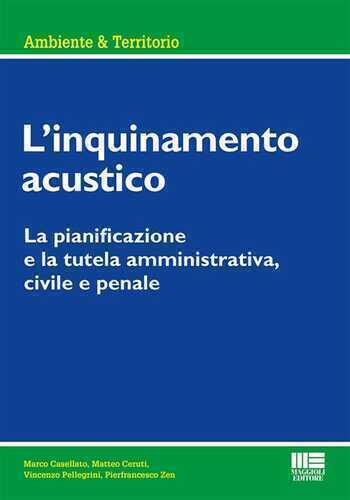 L' inquinamento acustico. La pianificazione e la tutela amministrativa, civile e penale