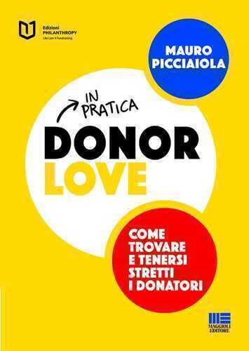 Donor love in pratica. Come trovare e tenersi stretti i donatori