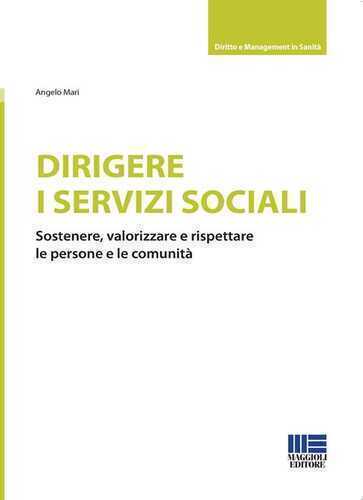 Dirigere i servizi sociali. Sostenere, valorizzare e rispettare le persone e le comunità