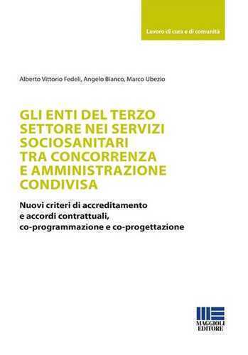 Gli enti del terzo settore nei servizi sociosanitari tra concorrenza e amministrazione condivisa. Nuovi criteri di accreditamento e accordi contrattuali, co-programmazione e co-progettazione