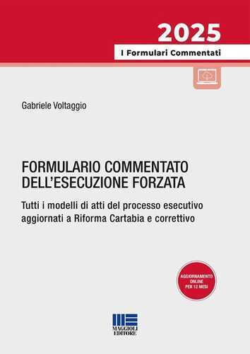 Formulario commentato dell'esecuzione forzata. Tutti i modelli di atti del processo esecutivo aggiornati a Riforma Cartabia e correttivo. Con aggiornamento online