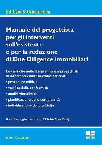 Manuale del progettista per gli interventi sull’esistente e per la redazione di Due Diligence immobiliari. Edizione aggiornata alla l. 105/2024 (Salva Casa)