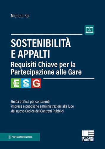 Sostenibilità e appalti. Guida pratica per consulenti, imprese e pubbliche amministrazioni alla luce del nuovo Codice dei Contratti Pubblici. Con espansione online