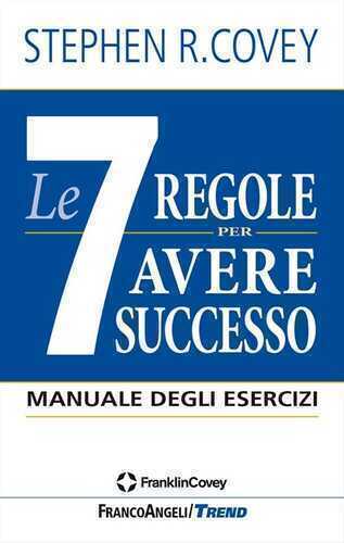 Le 7 regole per avere successo. Manuale degli esercizi