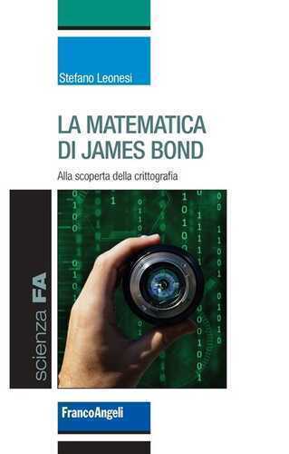La matematica di James Bond. Alla scoperta della crittografia
