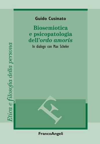 Biosemiotica e psicopatologia dell'«ordo amoris». In dialogo con Max Scheler