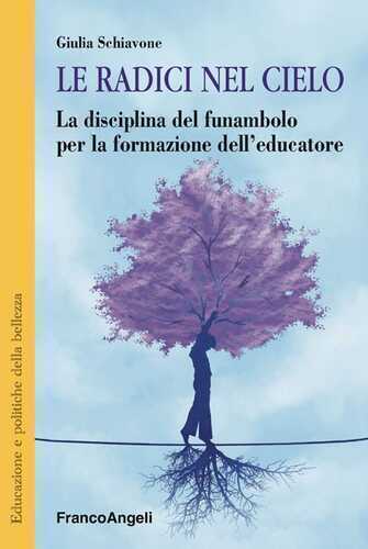 Le radici nel cielo. La disciplina del funambolo per la formazione dell'educatore