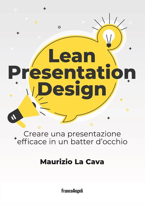 Lean presentation design. Creare una presentazione efficace in un batter d'occhio