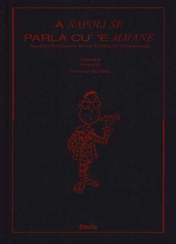 A Napoli se parla cu'e mmane. Napolitan hand creatures between tradition and contemporaneity. Ediz. italiana e inglese