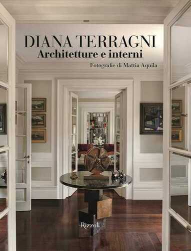 Diana Terragni. Architetture e interni. Ediz. a colori