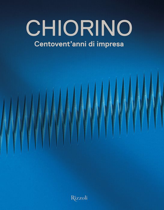 Chiorino 120 anni. Storia di un'impresa italiana