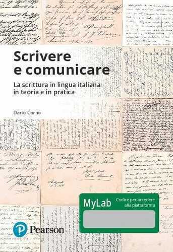 Scrivere e comunicare. La scrittura in lingua italiana in teoria e in pratica. Ediz. Mylab. Con Contenuto digitale per accesso online