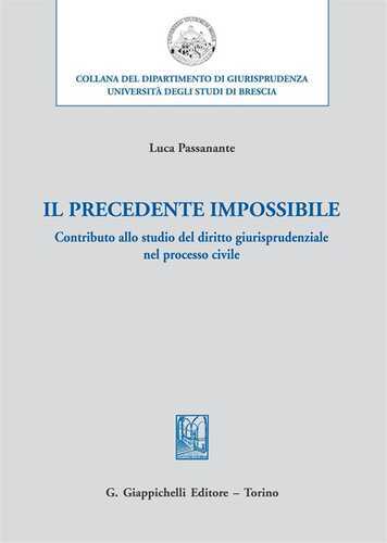 Il precedente impossibile. Contributo allo studio di diritto giurisprudenziale nel processo civile