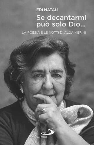 Se decantarmi può solo Dio.... La poesia e le notti di Alda Merini