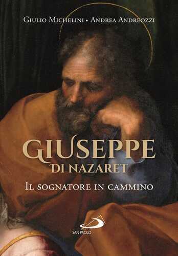 Giuseppe di Nazaret. Il sognatore in cammino