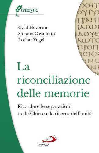 La riconciliazione delle memorie. Ricordare le separazioni tra le Chiese e la ricerca dell'unità
