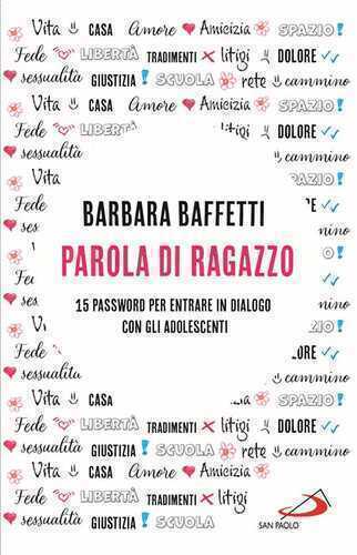 Parola di ragazzo. 15 password per entrare in dialogo con gli adolescenti