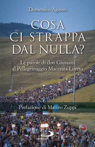 Cosa ci strappa dal nulla? Le parole di don Giussani al pellegrinaggio Macerata-Loreto