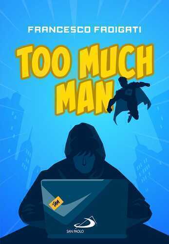 Too Much Man — Francesco Fadigati