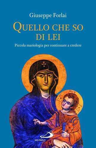 Quello che so di lei. Piccola mariologia per continuare a credere