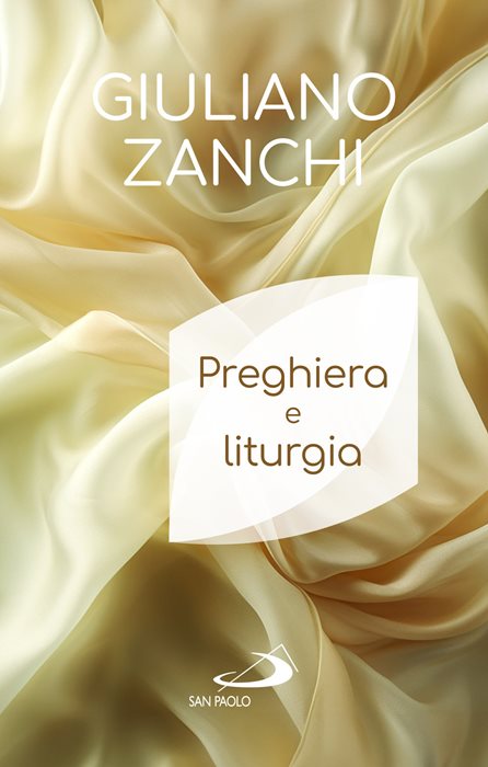 Preghiera e liturgia — Giuliano Zanchi