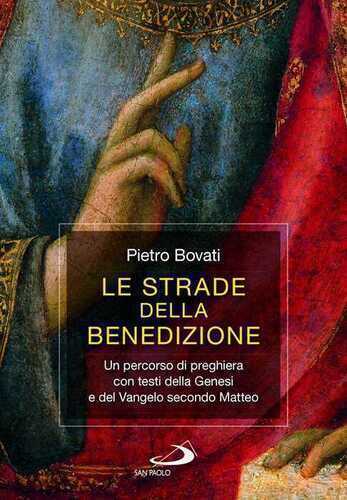 Le strade della benedizione. Un percorso di preghiera con testi della Genesi e del Vangelo secondo Matteo