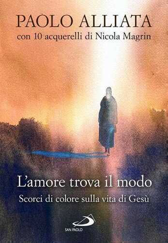 L'amore trova il modo. Scorci di colore sulla vita di Gesù