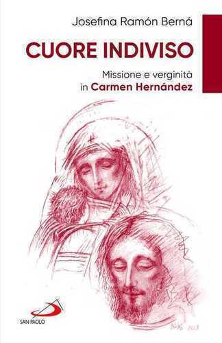Cuore indiviso. Missione e verginità in Carmen Hernández