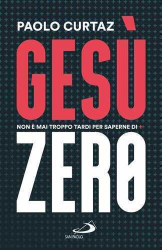 Gesù Zero. Non è mai troppo tardi per saperne di più